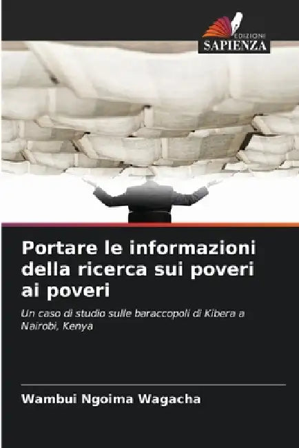 Portare le informazioni della ricerca sui poveri ai poveri by Wambui Ngoima Wagacha