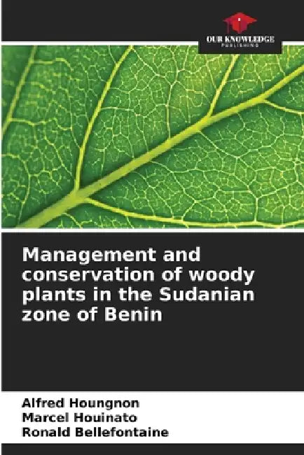 Management and conservation of woody plants in the Sudanian zone of Benin by Alfred Houngnon, Marcel Houinato, Ronald Bellefontaine