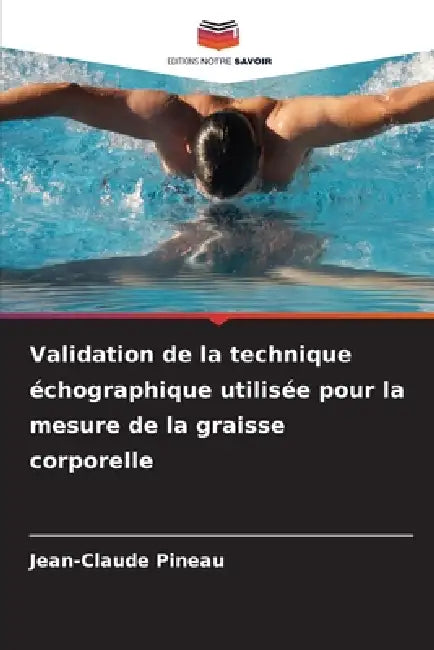 Validation de la technique échographique utilisée pour la mesure de la graisse corporelle by Jean-Claude Pineau