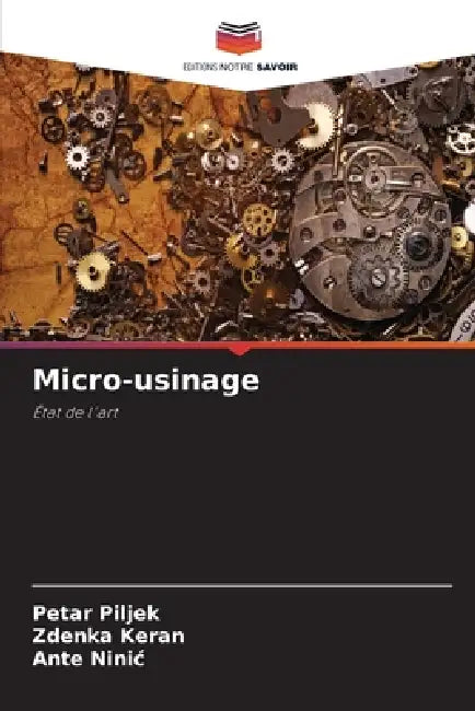Micro-usinage by Petar Piljek, Zdenka Keran, Ante Ninic