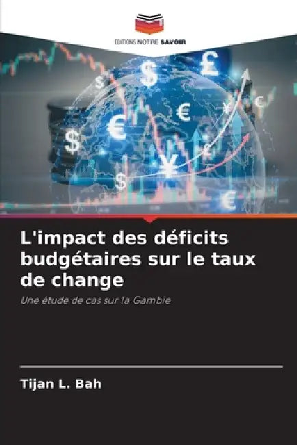 L'impact des déficits budgétaires sur le taux de change by Tijan L. Bah