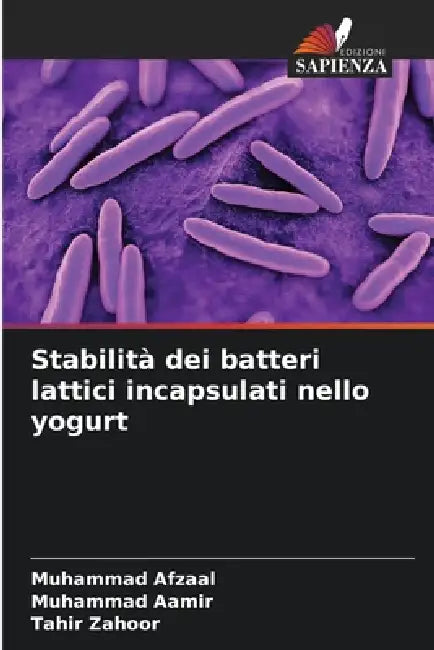 Stabilità dei batteri lattici incapsulati nello yogurt by Muhammad Afzaal, Muhammad Aamir, Tahir Zahoor