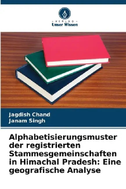 Alphabetisierungsmuster der registrierten Stammesgemeinschaften in Himachal Pradesh: Eine geografische Analyse by Jagdish Chand, Janam Singh