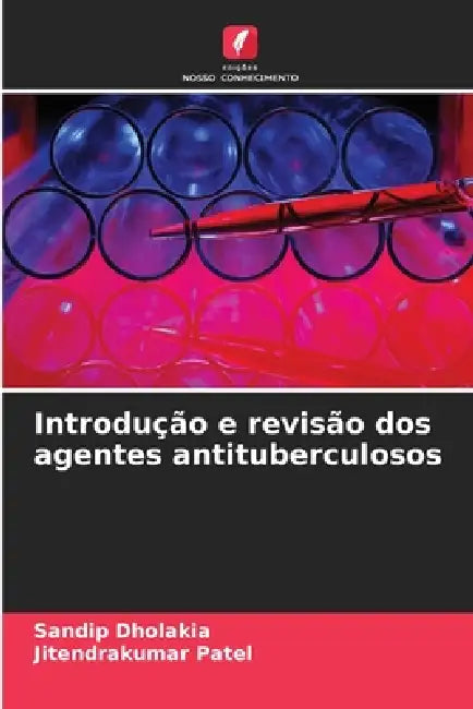 Introdução e revisão dos agentes antituberculosos by Sandip Dholakia, Jitendrakumar Patel
