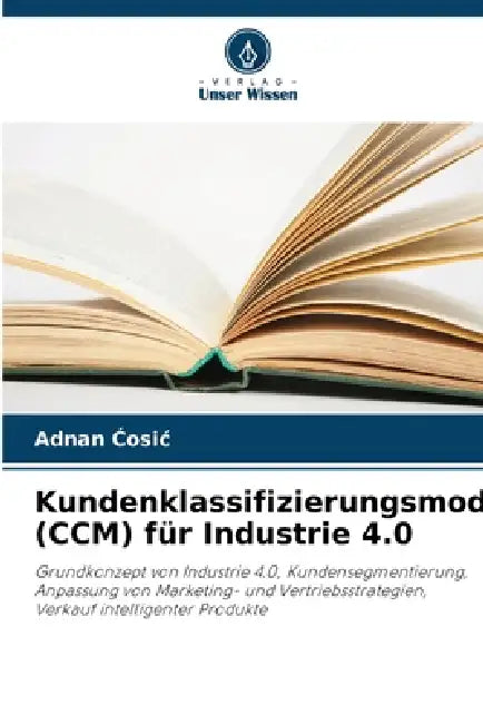 Kundenklassifizierungsmodell (CCM) für Industrie 4.0 by Adnan Ćosic
