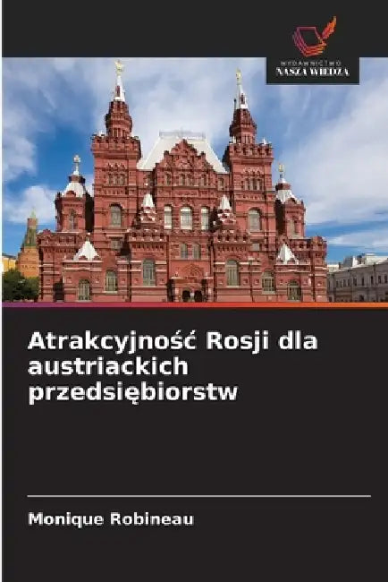 Atrakcyjnośc Rosji dla austriackich przedsiębiorstw by Monique Robineau