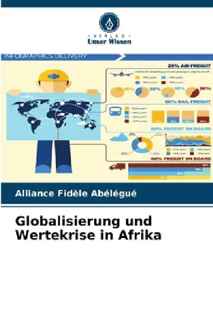 Globalisierung und Wertekrise in Afrika by Alliance Fidèle Abélégué