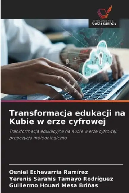 Transformacja edukacji na Kubie w erze cyfrowej by Osniel Echevarría Ramírez, Yerenis Sarahis Tamayo Rodríguez, Guillermo Houari Mesa Briñas