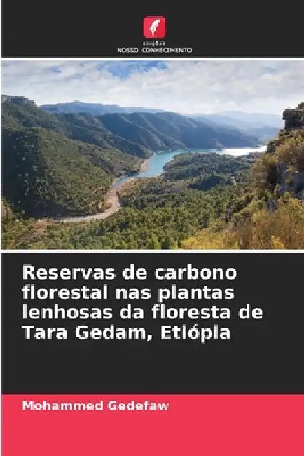 Reservas de carbono florestal nas plantas lenhosas da floresta de Tara Gedam, Etiópia by Mohammed Gedefaw