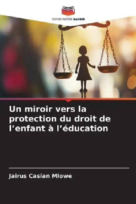 Un miroir vers la protection du droit de l'enfant à l'éducation by Jairus Casian Mlowe