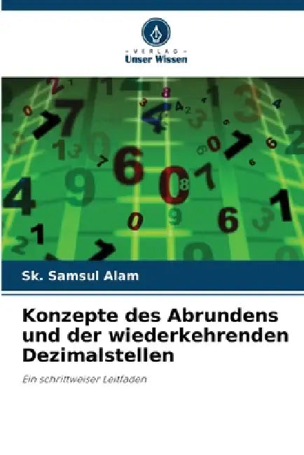 Konzepte des Abrundens und der wiederkehrenden Dezimalstellen by Sk Samsul Alam