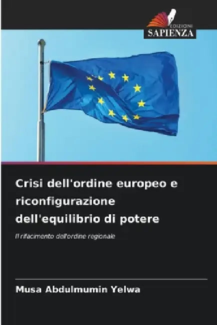 Crisi dell'ordine europeo e riconfigurazione dell'equilibrio di potere by Musa Abdulmumin Yelwa