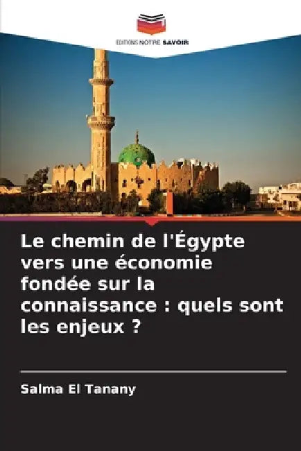 Le chemin de l'Égypte vers une économie fondée sur la connaissance: quels sont les enjeux ? by Salma El Tanany