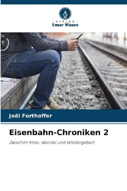 Eisenbahn-Chroniken 2 by Joël Forthoffer