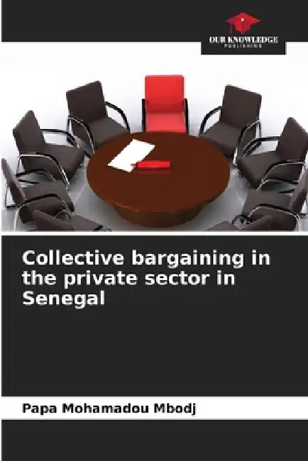 Collective bargaining in the private sector in Senegal by Papa Mohamadou Mbodj