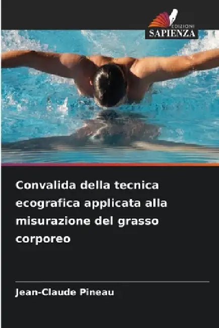 Convalida della tecnica ecografica applicata alla misurazione del grasso corporeo by Jean-Claude Pineau