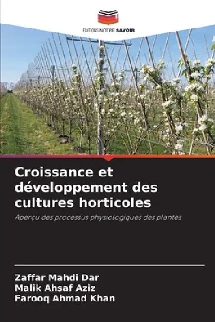 Croissance et développement des cultures horticoles by Zaffar Mahdi Dar, Malik Ahsaf Aziz, Farooq Ahmad Khan