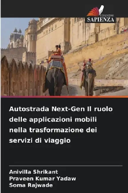 Autostrada Next-Gen Il ruolo delle applicazioni mobili nella trasformazione dei servizi di viaggio by Anivilla Shrikant, Praveen Kumar Yadaw, Soma Rajwade