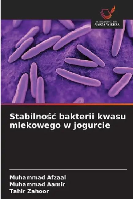 Stabilnośc bakterii kwasu mlekowego w jogurcie by Muhammad Afzaal, Muhammad Aamir, Tahir Zahoor