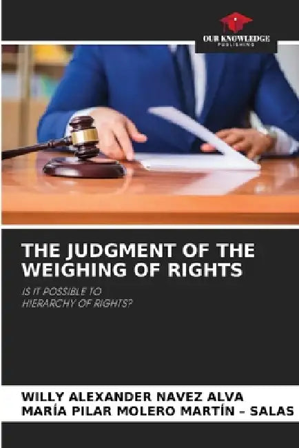 The Judgment of the Weighing of Rights by Willy Alexander Navez Alva, María Pilar Molero Martín -. Salas