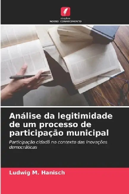 Análise da legitimidade de um processo de participação municipal by Ludwig M. Hanisch
