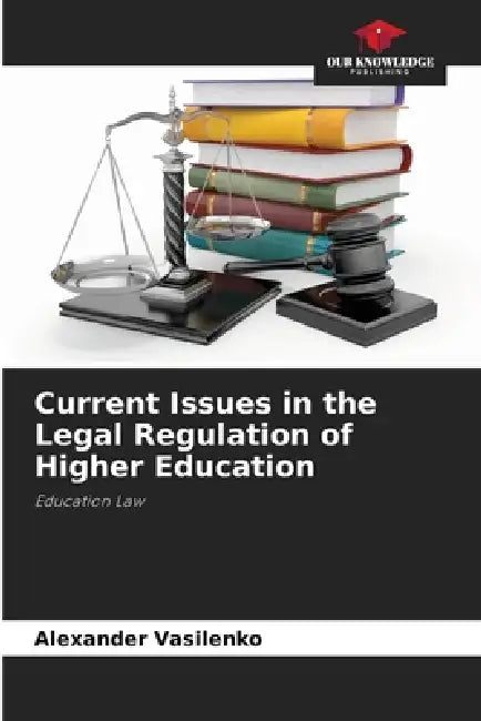 Current Issues in the Legal Regulation of Higher Education by Alexander Vasilenko