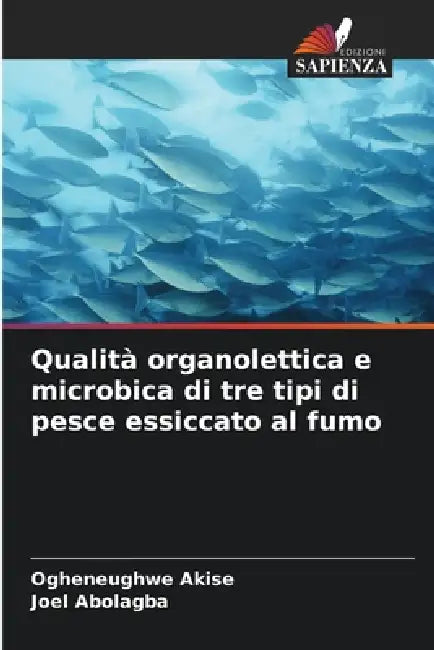 Qualità organolettica e microbica di tre tipi di pesce essiccato al fumo by Ogheneughwe Akise, Joel Abolagba