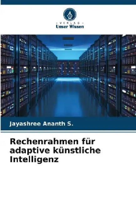 Rechenrahmen für adaptive künstliche Intelligenz by Jayashree Ananth S