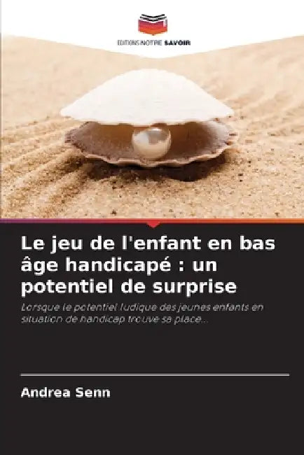 Le jeu de l'enfant en bas âge handicapé: un potentiel de surprise by Andrea Senn
