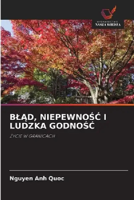 BlĄd, NiepewnoŚĆ I Ludzka GodnoŚĆ by Nguyen Anh Quoc