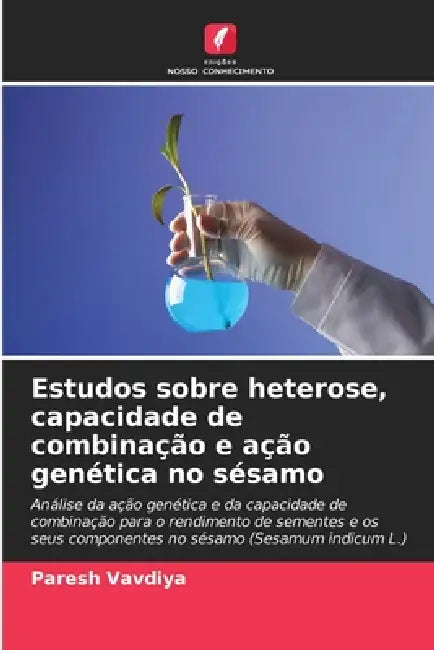 Estudos sobre heterose, capacidade de combinação e ação genética no sésamo by Paresh Vavdiya