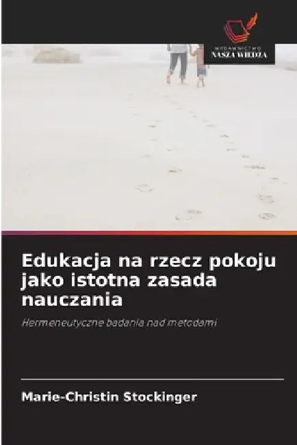 Edukacja na rzecz pokoju jako istotna zasada nauczania by Marie-Christin Stockinger