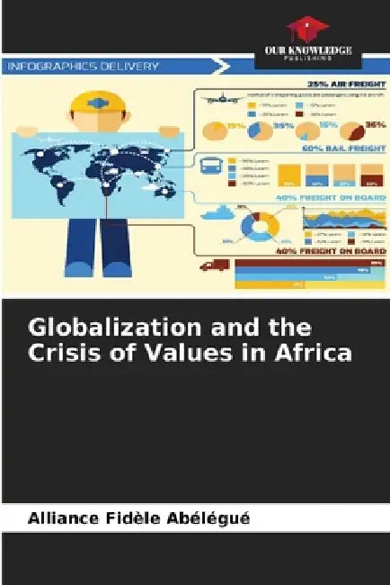 Globalization and the Crisis of Values in Africa by Alliance Fidèle Abélégué
