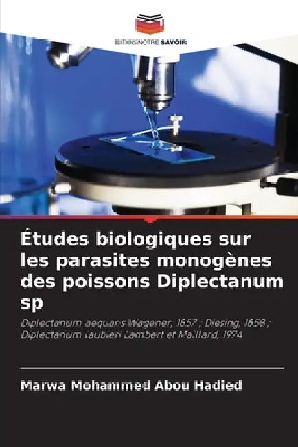Études biologiques sur les parasites monogènes des poissons Diplectanum sp by Marwa Mohammed Abou Hadied