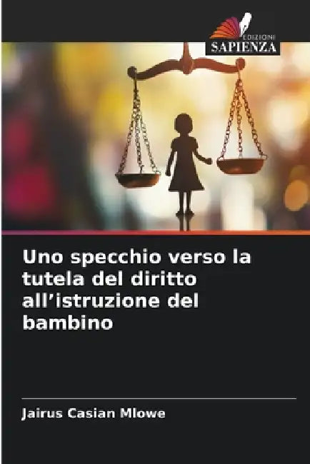 Uno specchio verso la tutela del diritto all'istruzione del bambino by Jairus Casian Mlowe