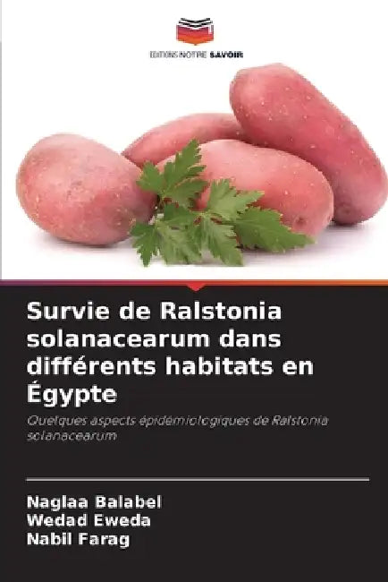 Survie de Ralstonia solanacearum dans différents habitats en Égypte by Naglaa Balabel, Wedad Eweda, Nabil Farag