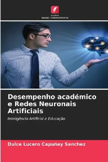 Desempenho académico e Redes Neuronais Artificiais by Dulce Lucero Capuñay Sanchez