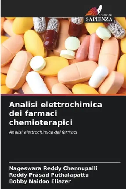 Analisi elettrochimica dei farmaci chemioterapici by Nageswara Reddy Chennupalli, Reddy Prasad Puthalapattu, Bobby Naidoo Eliazer