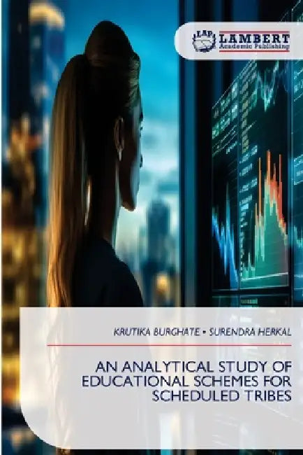 An Analytical Study of Educational Schemes for Scheduled Tribes by Krutika Burghate, Surendra Herkal