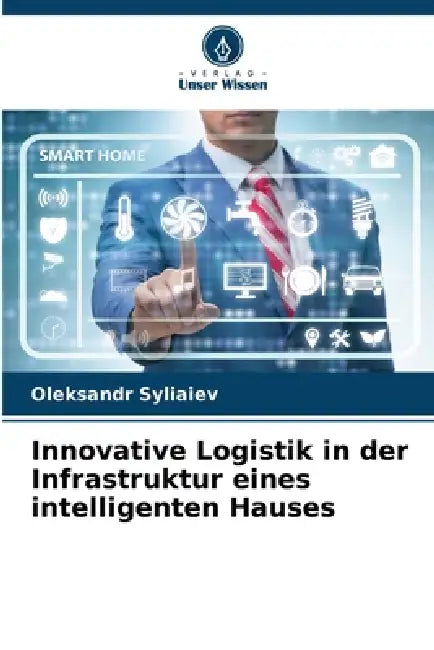 Innovative Logistik in der Infrastruktur eines intelligenten Hauses by Oleksandr Syliaiev