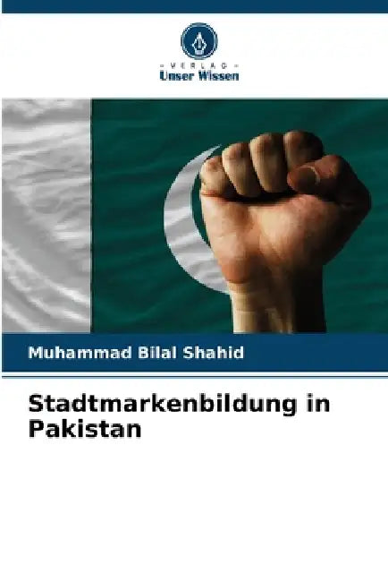 Stadtmarkenbildung in Pakistan by Muhammad Bilal Shahid