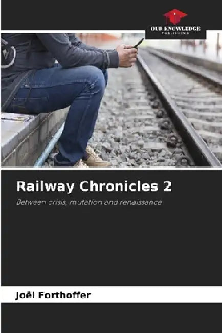 Railway Chronicles 2 by Joël Forthoffer