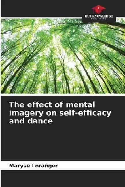 The effect of mental imagery on self-efficacy and dance by Maryse Loranger