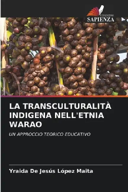 La Transculturalità Indigena Nell'etnia Warao by Yraida de Jesús López Maita