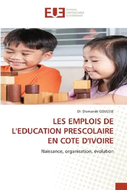Les Emplois de l'Education Prescolaire En Cote d'Ivoire by Diomandé Gouesse