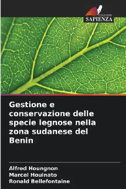 Gestione e conservazione delle specie legnose nella zona sudanese del Benin by Alfred Houngnon, Marcel Houinato, Ronald Bellefontaine