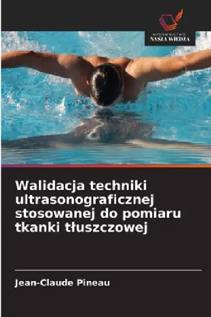Walidacja techniki ultrasonograficznej stosowanej do pomiaru tkanki tluszczowej by Jean-Claude Pineau