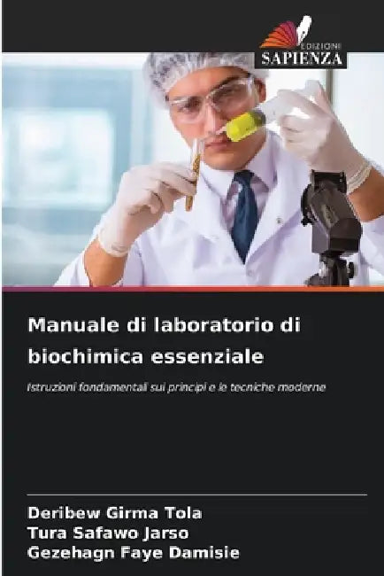 Manuale di laboratorio di biochimica essenziale by Deribew Girma Tola, Tura Safawo Jarso, Gezehagn Faye Damisie