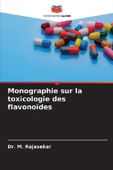 Monographie sur la toxicologie des flavonoïdes by M. Rajasekar