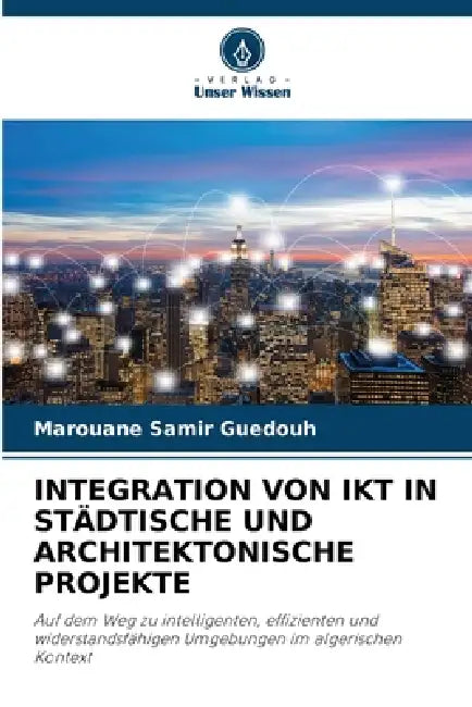 Integration Von Ikt in Städtische Und Architektonische Projekte by Marouane Samir Guedouh